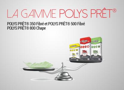 LA GAMME POLYS PRÊT®